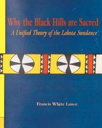 Why the Black Hills are Sacred: A Unified Theory of the Lakota Sundance