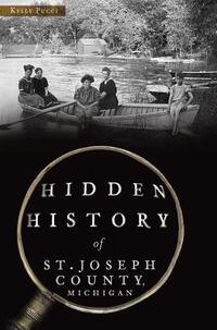 Hidden History of St. Joseph County, Michigan