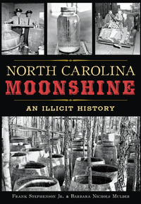North Carolina Moonshine: An Illicit History
