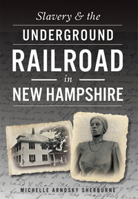 Slavery & the Underground Railroad in New Hampshire