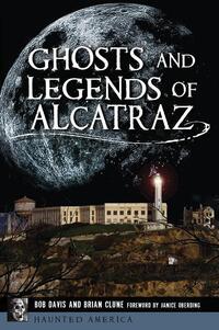Ghosts & Legends Of Alcatraz