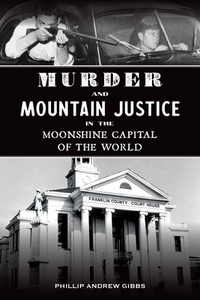 Murder and Mountain Justice in the Moonshine Capital of the World