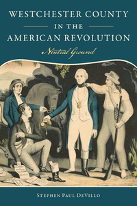 Westchester County in the American Revolution: Neutral Ground