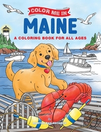 Color Me in Maine: A Coloring Book for All Ages