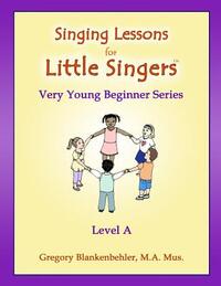 Singing Lessons for Little Singers: Level A - Very Young Beginner Series