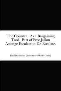 The Counter. As a Bargaining Tool. Part of Free Julian Assange Escalate to De-Escalate.