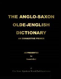 THE ANGLO-SAXON OLD-ENGLISH DICTIONARY [Colour Format]