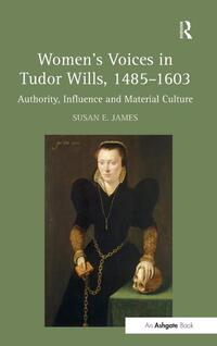 Women's Voices in Tudor Wills, 1485?1603