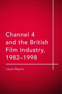 Channel 4 and the British Film Industry, 1982-1998