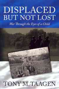 Displaced But Not Lost: War Through The Eyes Of A Child: War Through the Eyes of a Child