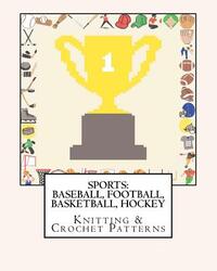 Sports: BASEBALL, FOOTBALL, BASKETBALL, HOCKEY Knitting & Crochet Patterns