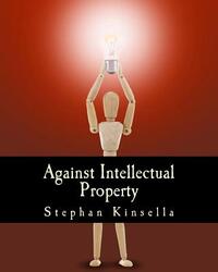 Against Intellectual Property (Large Print Edition)