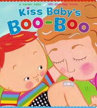 Kiss Baby's Boo-Boo: A Karen Katz Lift-The-Flap Book