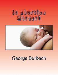 Is Abortion Murder?: Respecting Human Life