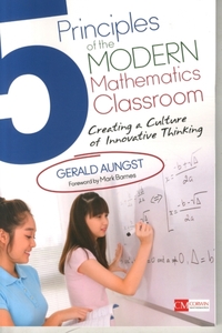 5 Principles of the Modern Mathematics Classroom: Creating a Culture of Innovative Thinking
