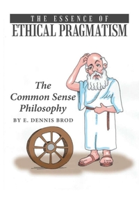 The Essence of Ethical Pragmatism
