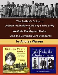 The Author's Guide to Orphan Train Rider: One Boy's True Story & We Rode the Orphan Trains: And the Common Core Standards