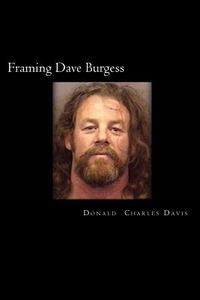 Framing Dave Burgess: A True Story About Hells Angels, Sex And Justice