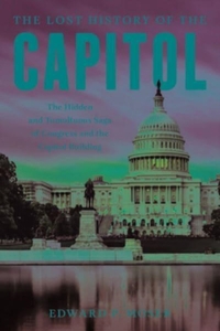 The Lost History of the Capitol