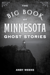 The Big Book of Minnesota Ghost Stories