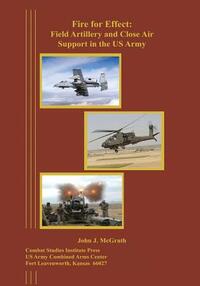 Fire for Effect: Field Artillery and Close Air Support in the US Army