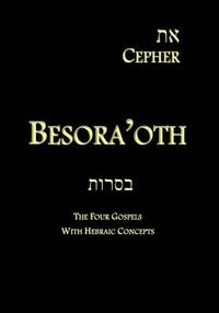 Eth Cepher - Besora'oth: The Four Gospels With Hebraic Concepts