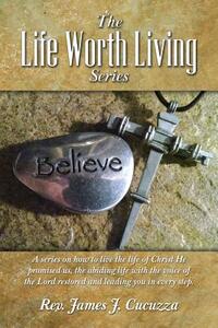 The Life Worth Living Series: A series on how to live the life of Christ He promised us, the abiding life with the voice of the Lord restored and le