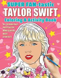 SUPER FAN-tastic Taylor Swift Coloring & Activity Book