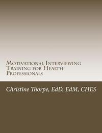 Motivational Interviewing Training for Health Professionals: Supporting Patients Toward Behavior Change