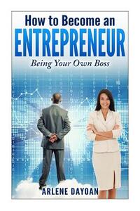 How to Become an Entrepreneur: Being Your Own Boss