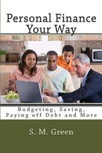 Personal Finance Your Way: Budgeting, Saving, Paying off Debt and More
