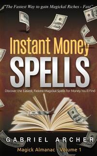 Instant Money Spells - Money Magick that works! Easy spells for beginners learning money magick
