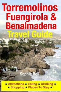 Torremolinos, Fuengirola & Benalmadena Travel Guide: Attractions, Eating, Drinking, Shopping & Places To Stay