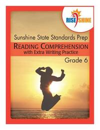 Rise & Shine Sunshine State Standards Prep Grade 6 Reading Comprehension: with Extra Writing Practice