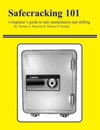 Safecracking 101: A beginner's guide to safe manipulation and drilling