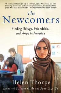 The Newcomers: Finding Refuge, Friendship, and Hope in America