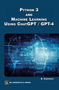 Python 3 and Machine Learning Using ChatGPT/GPT-4