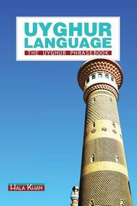 Uyghur Language: The Uyghur Phrasebook