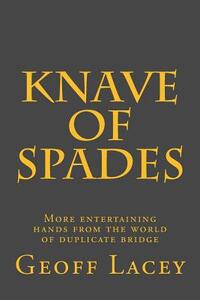 Knave of Spades: More entertaining hands from the world of duplicate bridge