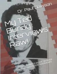 My Ted Bundy Interviews Raw!: ICONIC CAMPUS KILLER MURDER SCENES and PRISON INTERVIEWS!