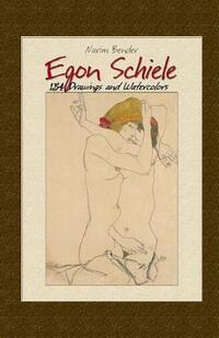 Egon Schiele: 154 Drawings and Watercolors