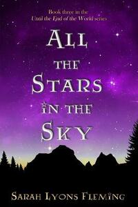All the Stars in the Sky: Until the End of the World, Book 3
