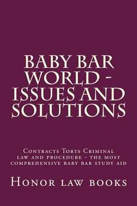Baby Bar World - Issues and Solutions: Contracts Torts Criminal law and procedure - the most comprehensive baby bar study aid