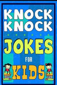 Knock Knock Jokes For Kids Book: The Most Brilliant Collection of Brainy Jokes for Kids. Hilarious and Cunning Joke Book for Early and Beginner Reader