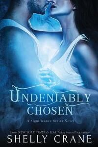 Undeniably Chosen: a Significance novel