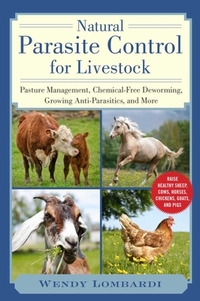 Natural Parasite Control for Livestock: Pasture Management, Chemical-Free Deworming, Growing Antiparasitics, and More