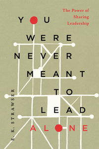 You Were Never Meant to Lead Alone