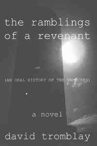 The Ramblings of a Revenant: (An Oral History of the Vampires)