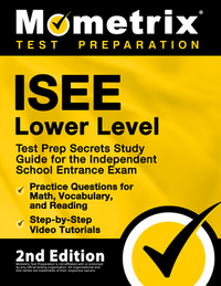 ISEE Lower Level Test Prep Secrets Study Guide for the Indep