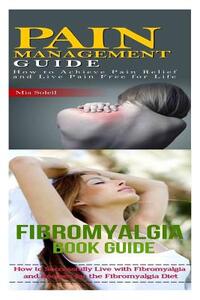 Fibromyalgia: Pain Management: Nutritional Healing For Pain Relief From Back Pain, Chronic Pain, Nerve Pain to Pain Free for Life